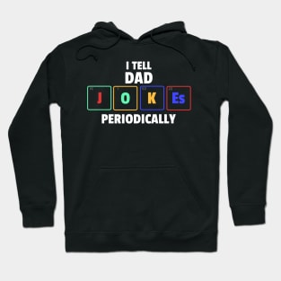 I tell Dad Jokes periodically Hoodie